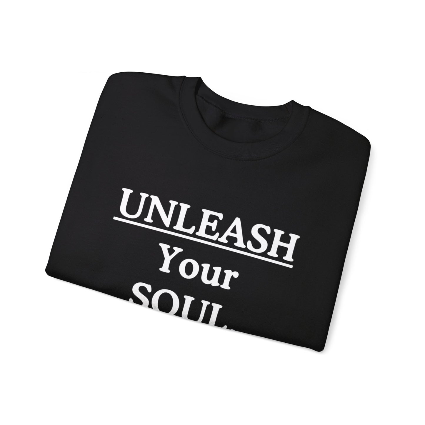 Copy of Copy of Unleash Your Soul Sweatshirt