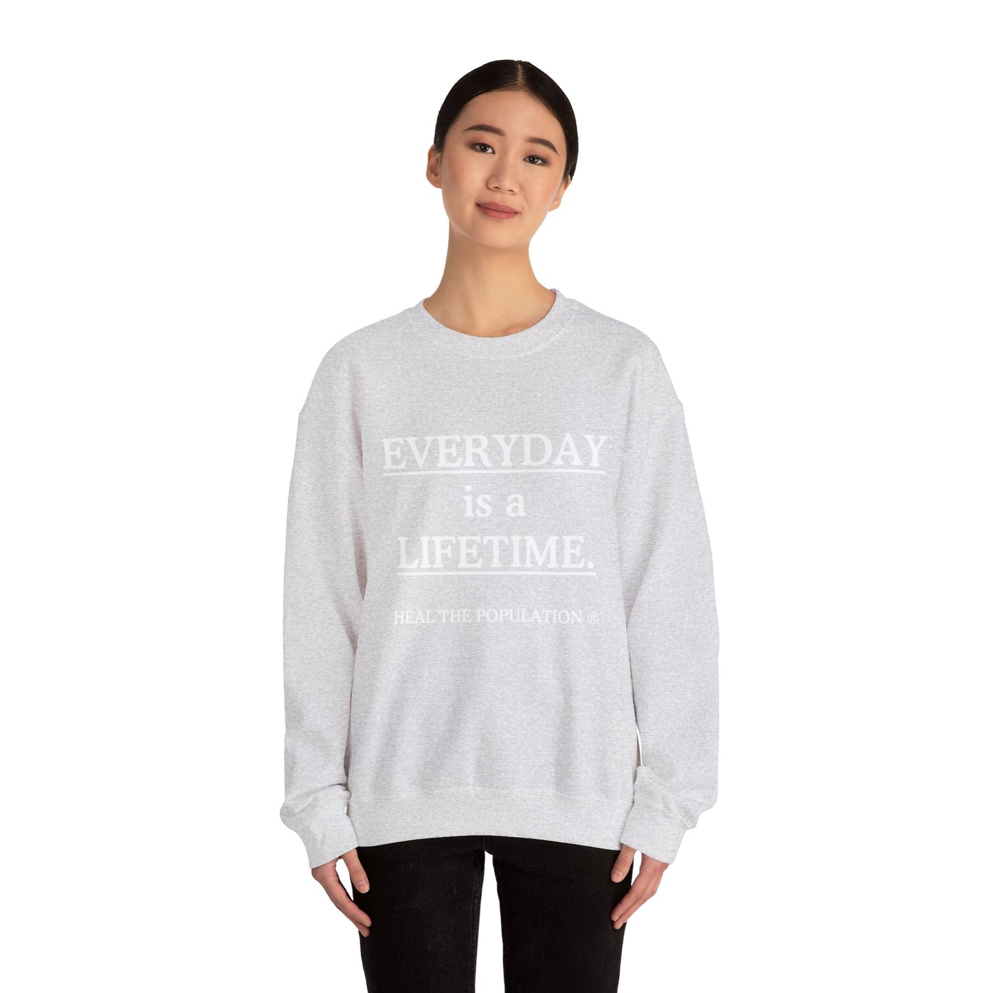 Everyday Is A Lifetime Sweatshirt