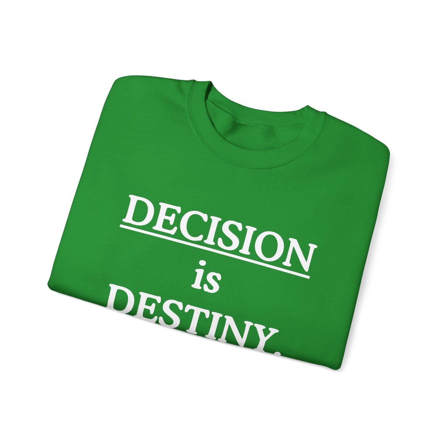 Decision Is Destiny Sweatshirt