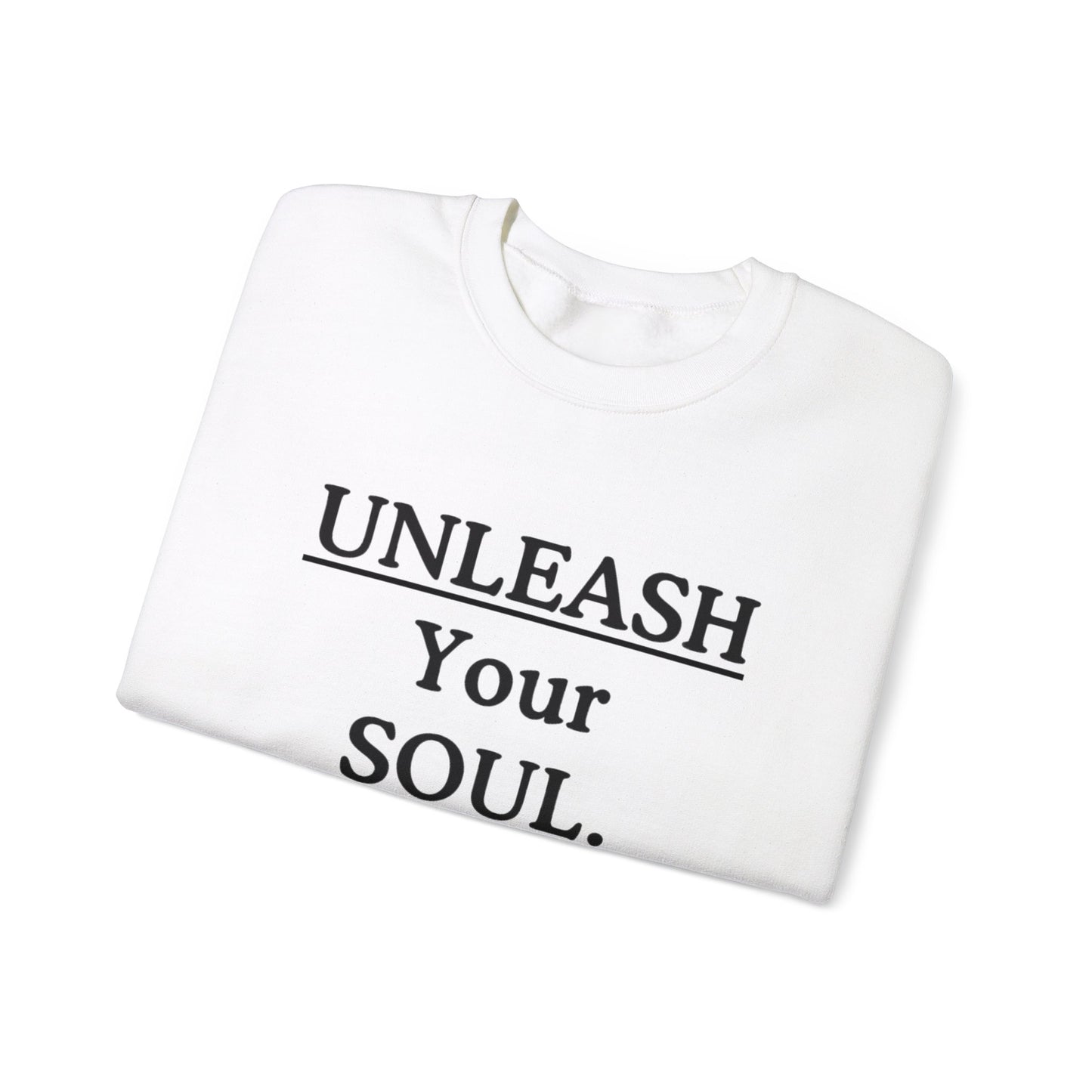 Copy of Copy of Unleash Your Soul Sweatshirt