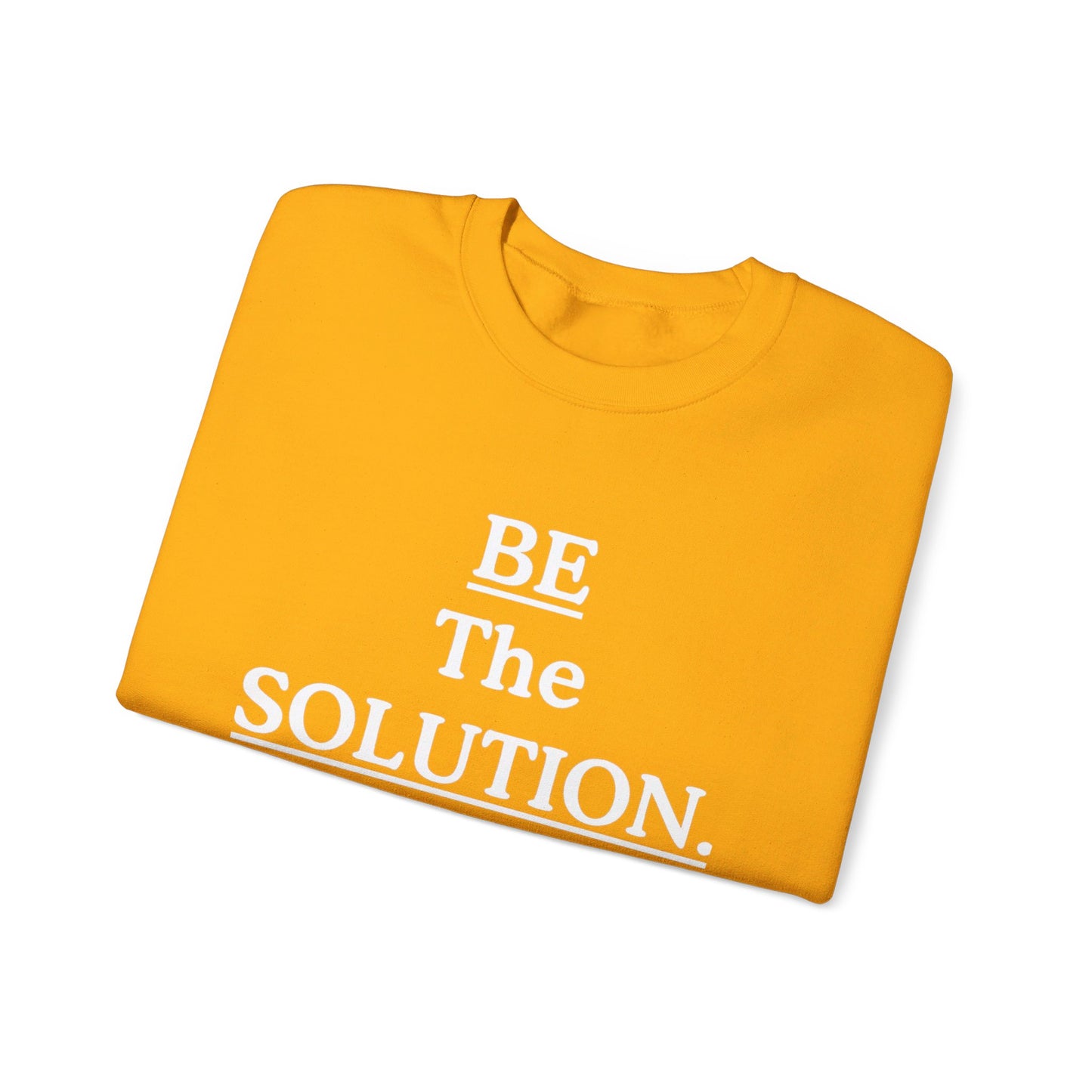 Be The Solution Sweatshirt