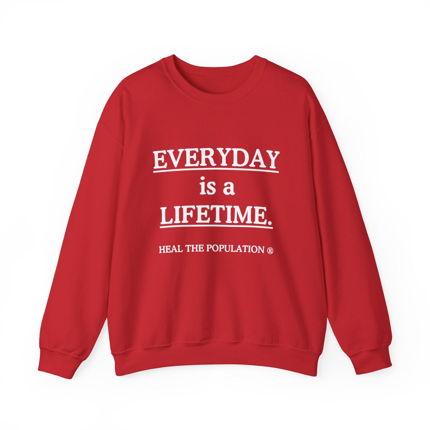 Everyday Is A Lifetime Sweatshirt