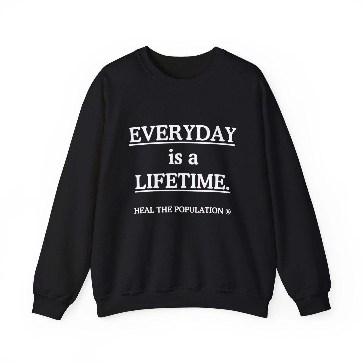 Everyday Is A Lifetime Sweatshirt