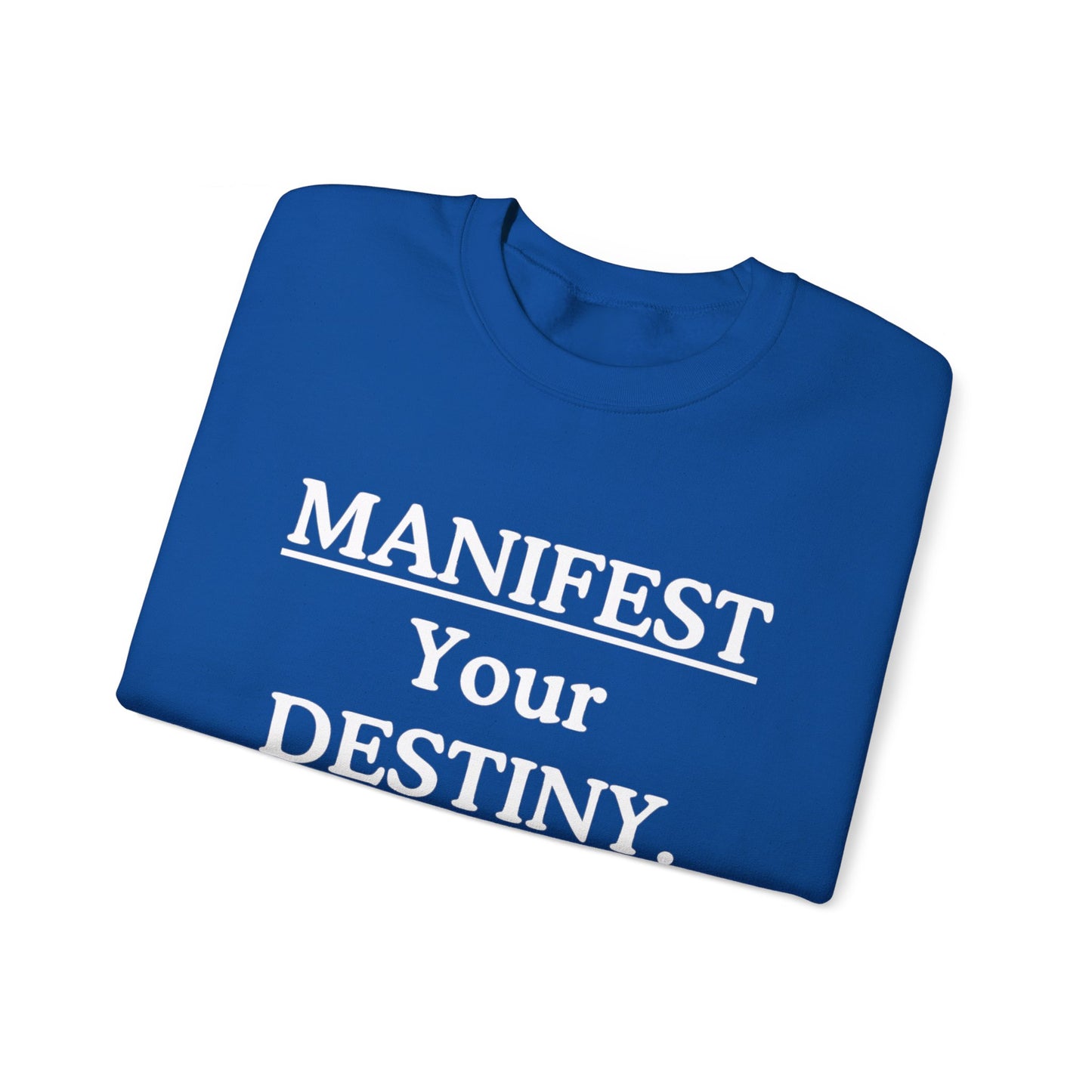 Manifest Your Destiny Sweatshirt