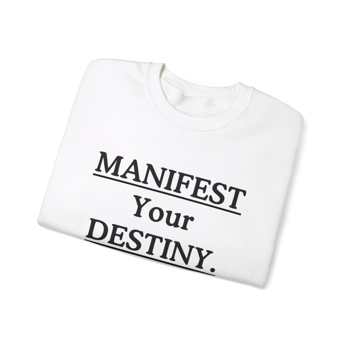 Manifest Your Destiny Sweatshirt