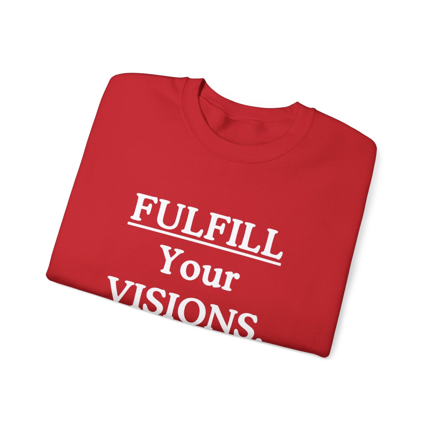 Fulfill Your Visions Sweatshirt