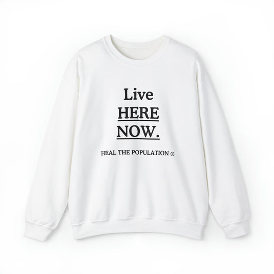Live Here Now Sweatshirt