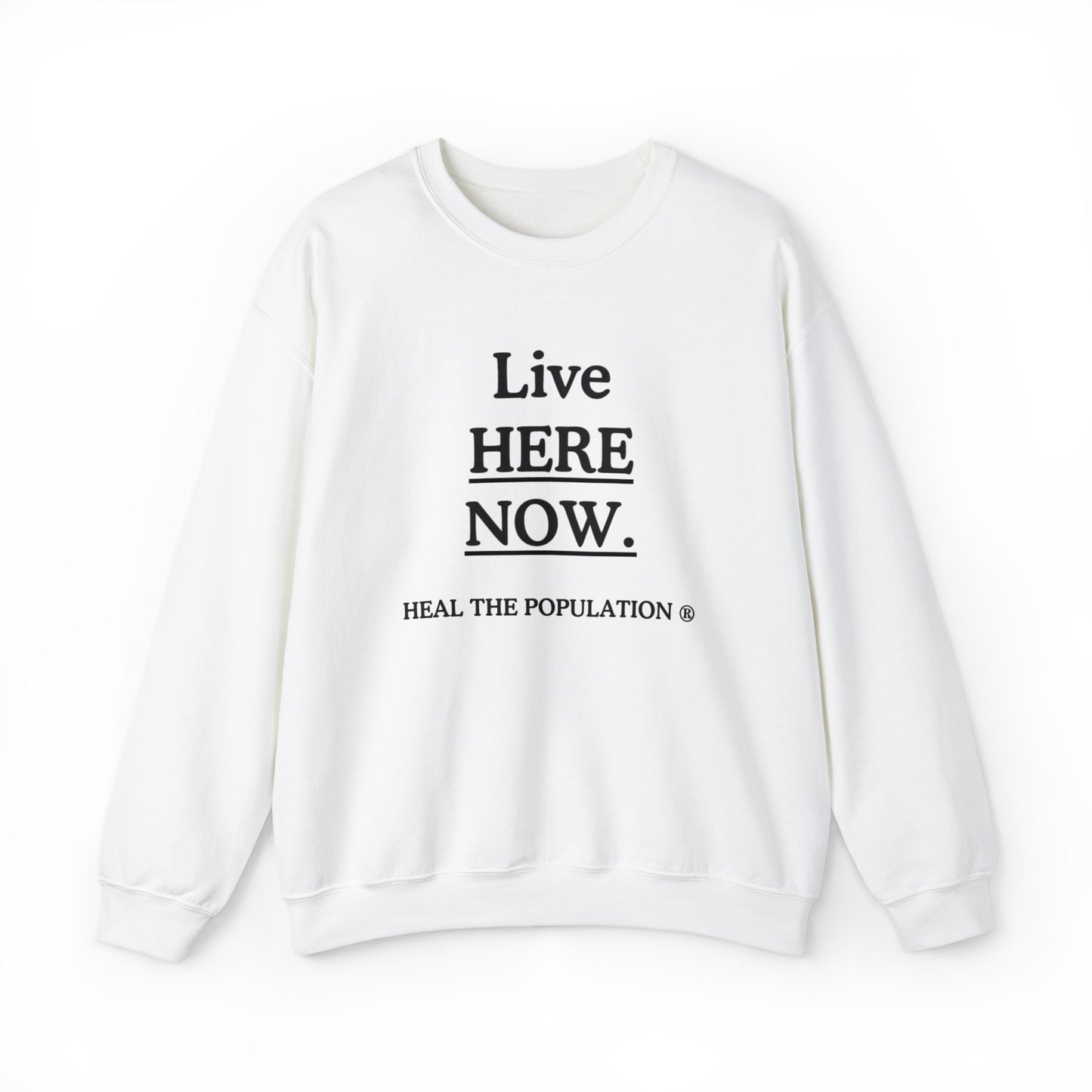 Live Here Now Sweatshirt