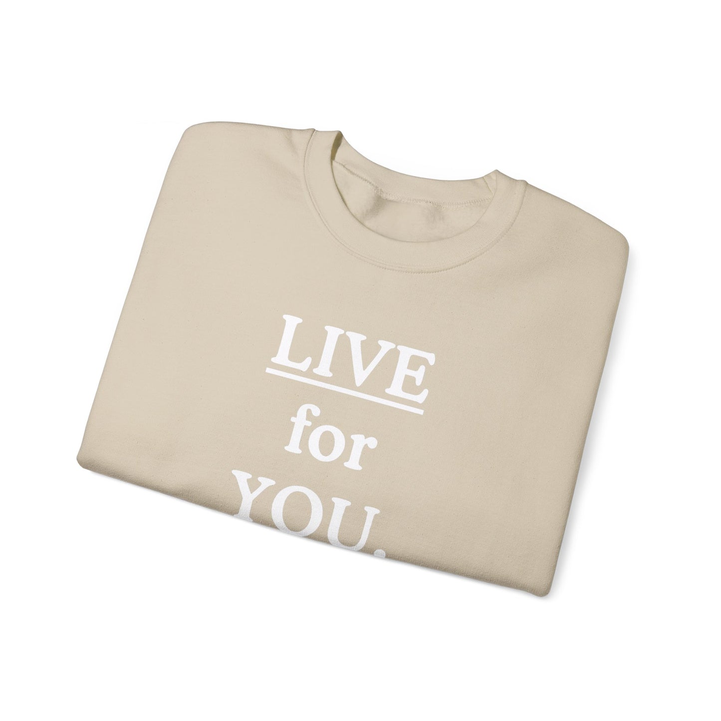 Live For You Sweatshirt