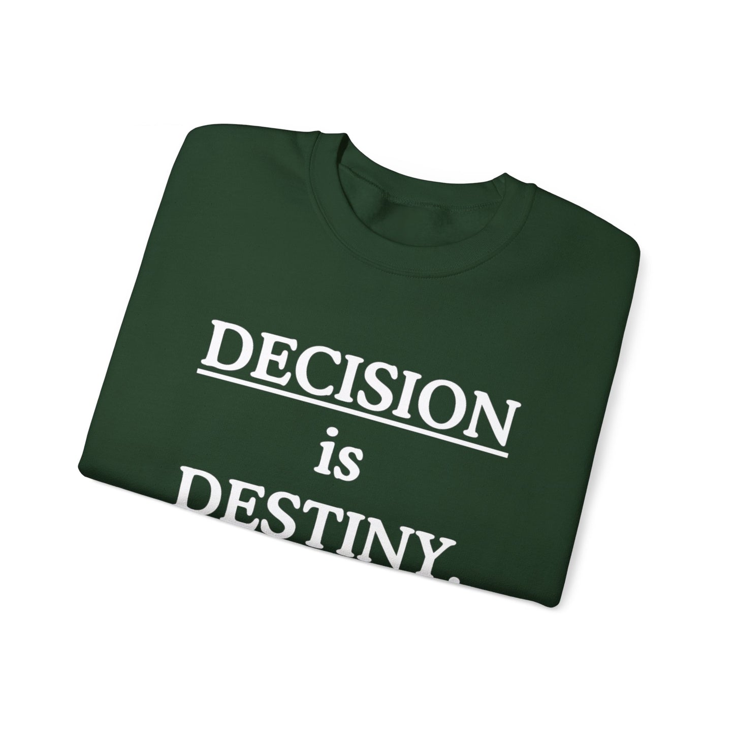 Decision Is Destiny Sweatshirt