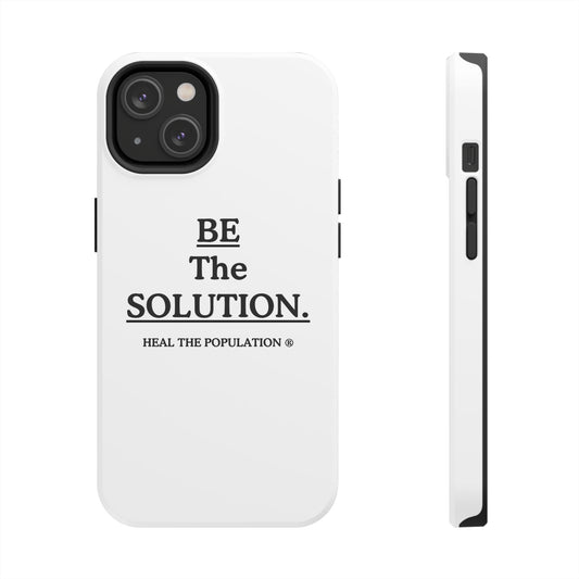 Be The Solution Phone Case