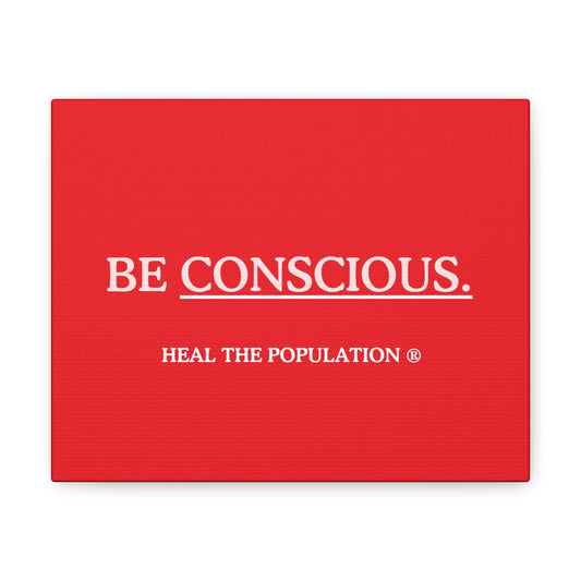 Be CONSCIOUS. ® Canvas