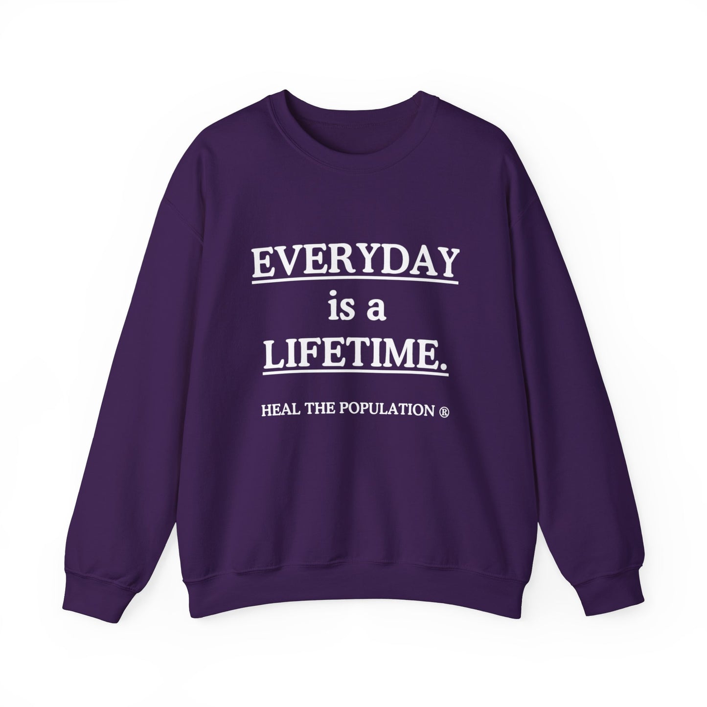 Everyday Is A Lifetime Sweatshirt