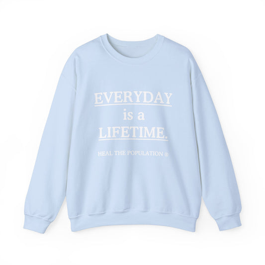 Everyday Is A Lifetime Sweatshirt