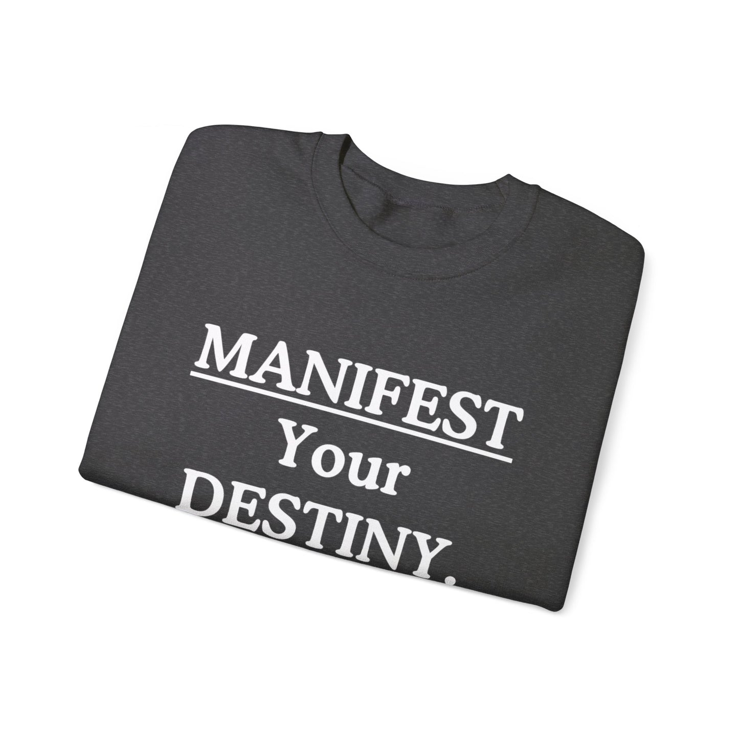 Manifest Your Destiny Sweatshirt