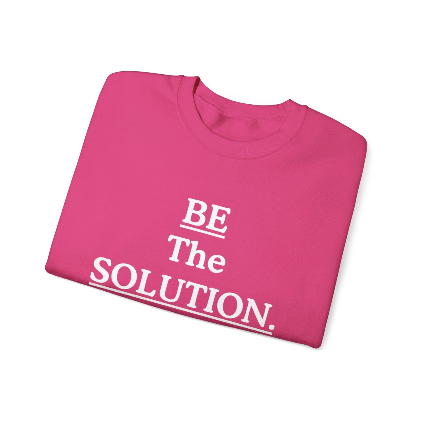 Be The Solution Sweatshirt