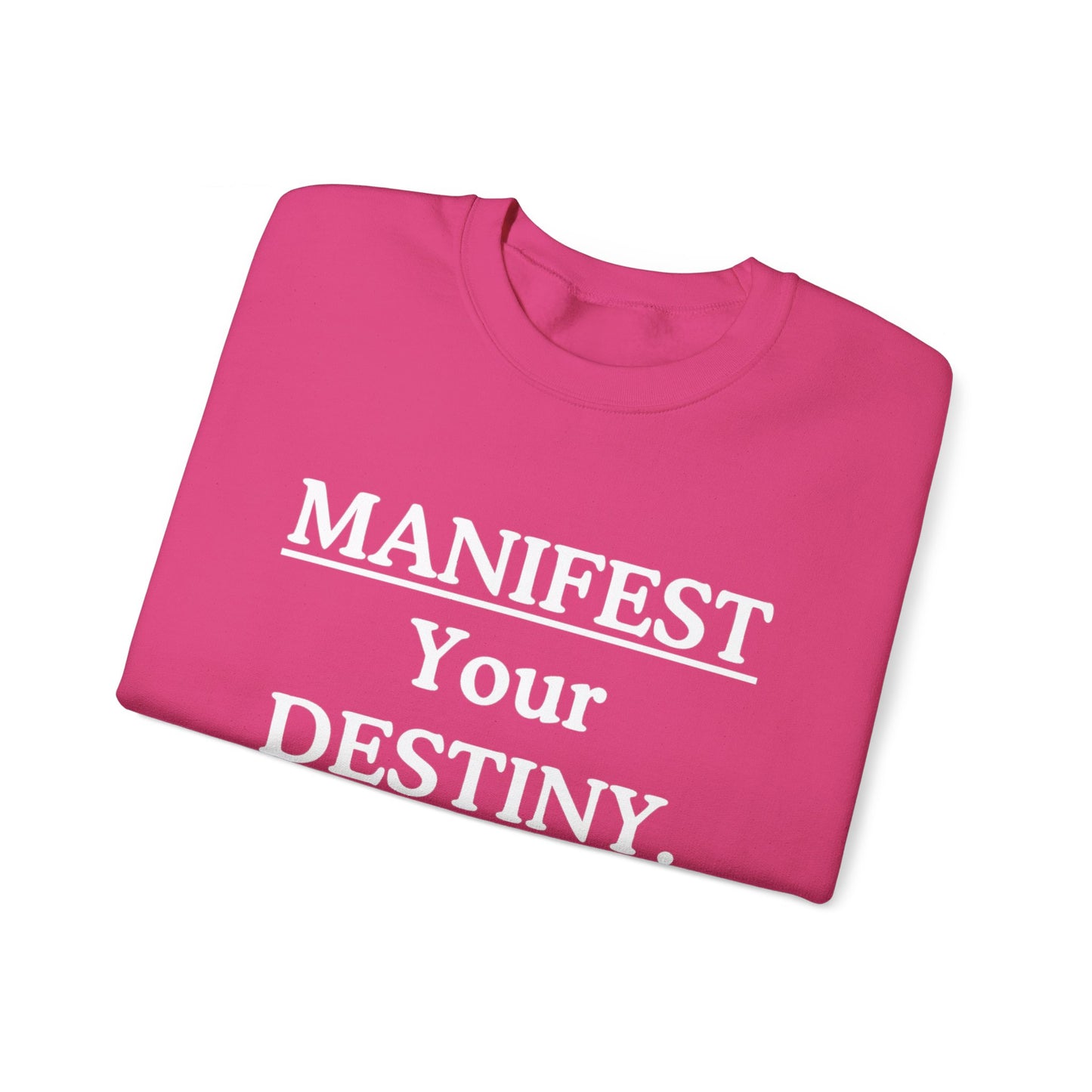 Manifest Your Destiny Sweatshirt