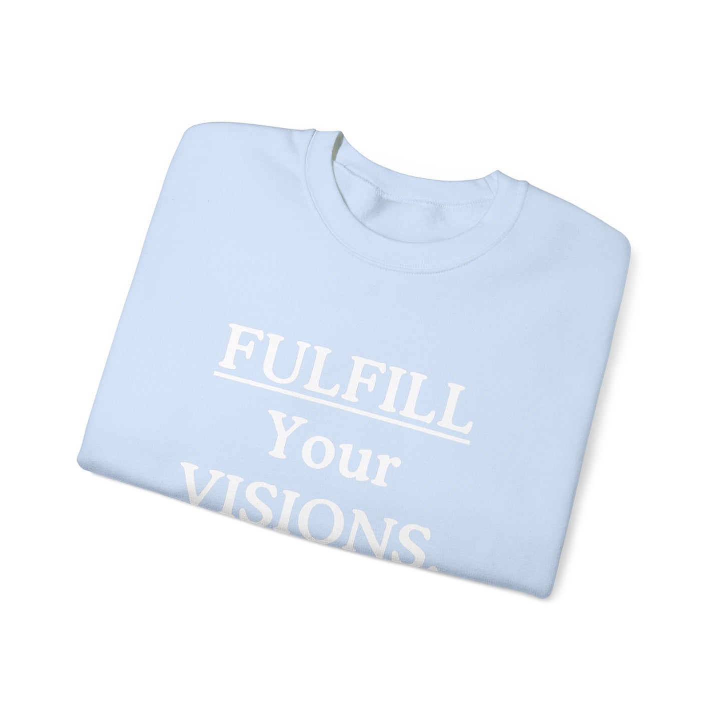 Fulfill Your Visions Sweatshirt