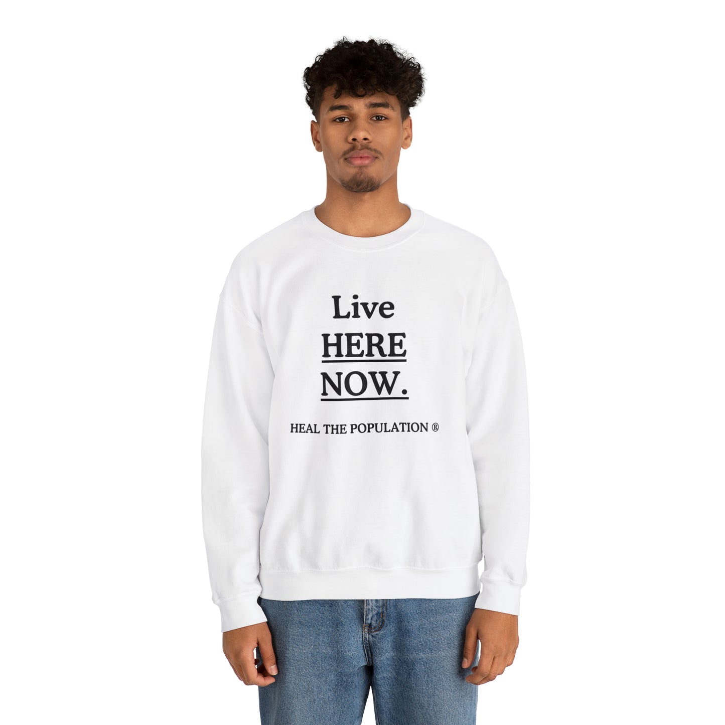 Live Here Now Sweatshirt