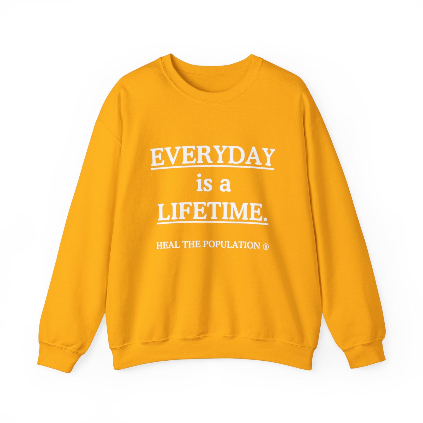 Everyday Is A Lifetime Sweatshirt