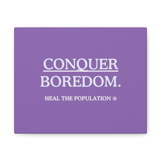 Conquer BOREDOM. ® Canvas