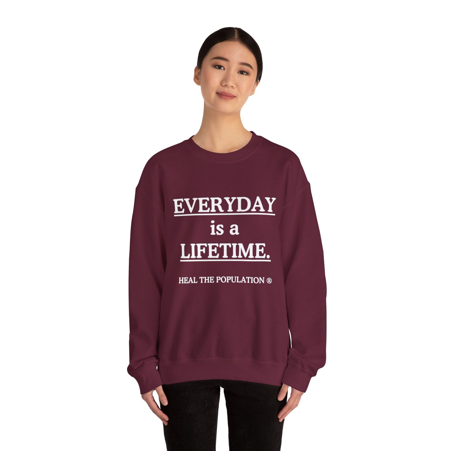 Everyday Is A Lifetime Sweatshirt