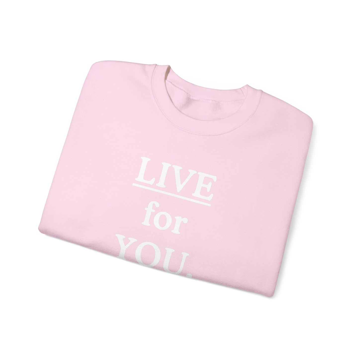 Live For You Sweatshirt