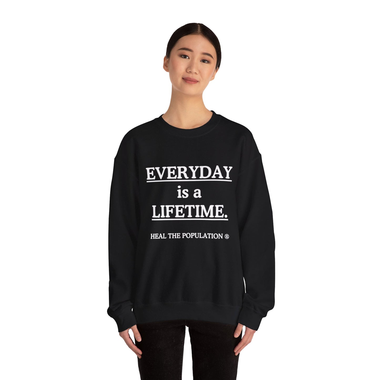 Everyday Is A Lifetime Sweatshirt